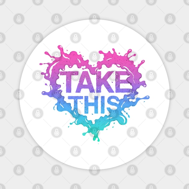 Take this Magnet by Saby Digital Art